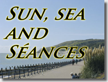 Sun, sea and Séances