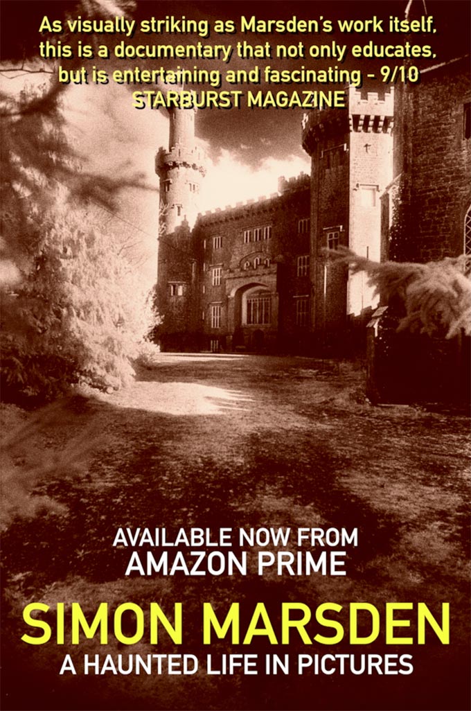 SIMON MARSDEN  A HAUNTED LIFE IN PICTURES   AVAILABLE NOW FROM AMAZON PRIME  As visually striking as Marsden's work itself, this is a documentary that not only educates, but is entertaining and fascinating    - 9/10 STARBURST MAGAZINE