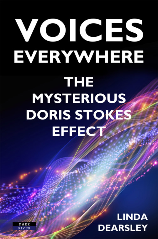 Doris Stokes Voices Everywhere Published by Dark River, “Voices Everywhere” is being released on December 3 at £12.99. It can be ordered from any bookshop or online. More details appear at www.BennionKearny.com/Doris