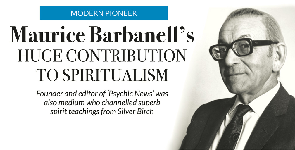 MODERN PIONEER – Maurice Barbanell’s huge contribution to spiritualism – Founder and editor of ‘Psychic News’ was also medium who channelled superb spirit teachings from Silver Birch