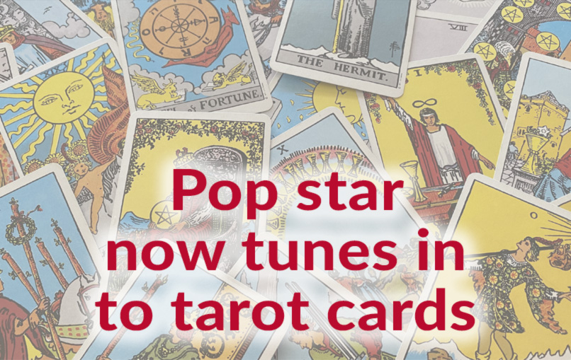 Pop star now tunes in to tarot cards 