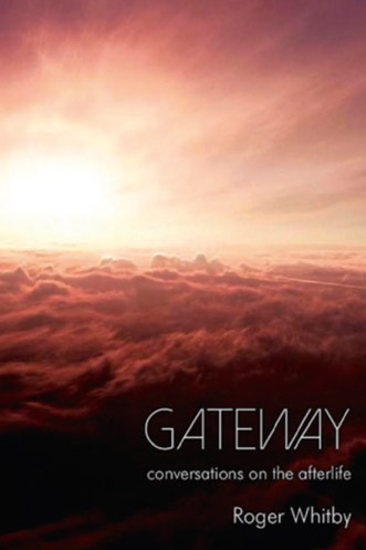 Gateway: conversations on the afterlife by Roger Whitby